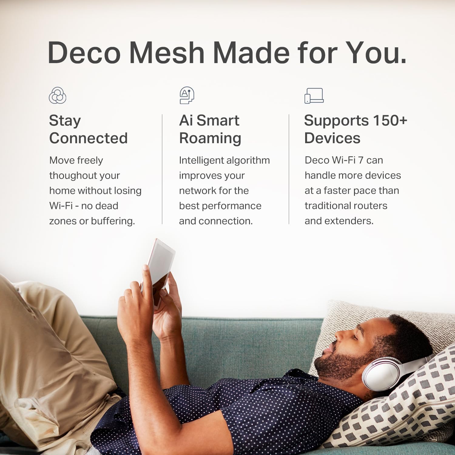 TP-Link Deco 7 BE25 Dual-Band BE5000 WiFi 7 Mesh Wi-Fi System 4-Stream 5 Gbps, 240 Mhz Covers up to 6,600 Sq.Ft 2X 2.5G Ports Wired Backhaul VPN,MLO, AI-Roaming, HomeShield, 3-Pack23 TP-Link Deco 7 BE25 Dual-Band BE5000 WiFi 7 Mesh Wi-Fi System | 4-Stream 5 Gbps, 240 Mhz | Covers up to 6,600 Sq.Ft | 2X 2.5G Ports Wired Backhaul | VPN,MLO, AI-Roaming, HomeShield, 3-Pack