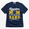 Drumline Mom I'm Just Here For The Band Premium Graphic T-Shirt - Mom catona-1157-v2